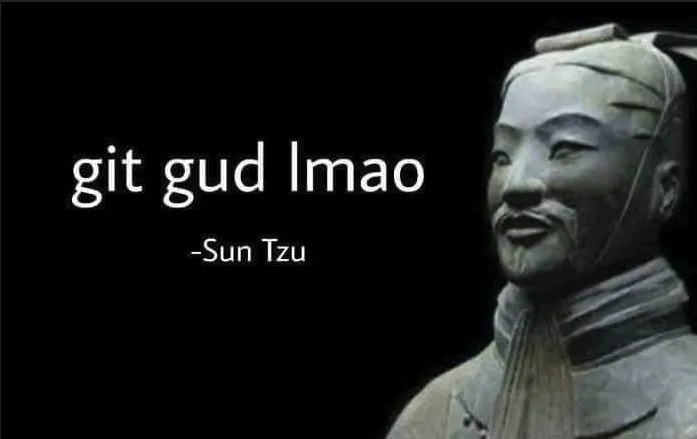 Meme reading “git gud lmao — Sun Tzu” beside a terracotta warrior.